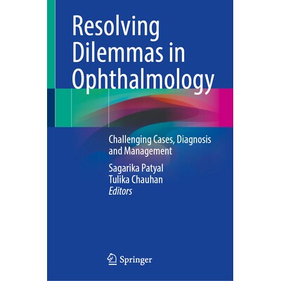 预订 Resolving Dilemmas in Ophthalmology Challenging Cases, Diagnosis and Management 解决眼科困境：具有挑战性的病例、诊