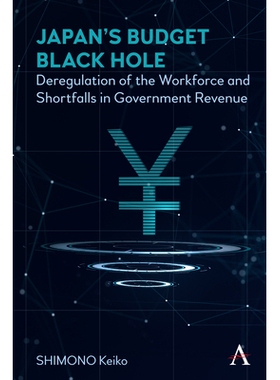 预订 Japan’s Budget Black Hole: Deregulation of the Workforce and Shortfalls in Government Revenue 日本的预算黑洞：劳动