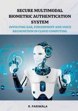 [预订]Secure Multimodal Biometric Authentication System Involving Ear, Fingerprint and Voice Recognition i 9789368310679