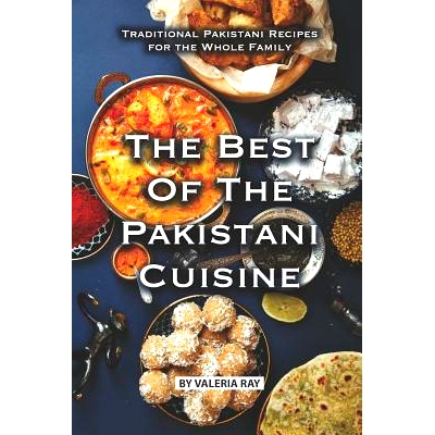 预订 The Best of The Pakistani Cuisine: Traditional Pakistani Recipes for the Whole Family: 9781075707353