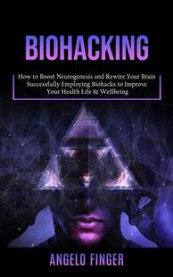 Your Impr Successfully Neurogenesis Boost Brain and 预订 How Biohacking Biohacks 9781998038336 Employing Rewire