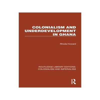 [预订]Colonialism and Underdevelopment in Ghana 9781032438092