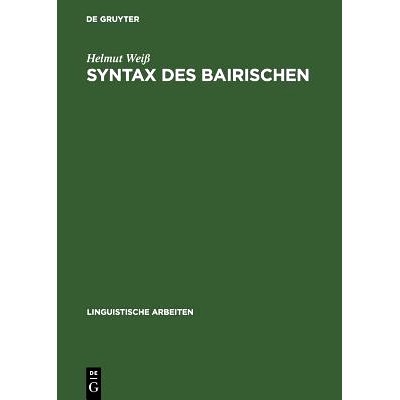 预订 Syntax des Bairischen: Studien zur Grammatik einer natürlichen Sprache: 9783484303911