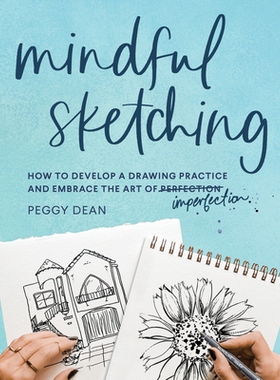 预订 Mindful Sketching: How to Develop a Drawing Practice and Embrace the Art of Imperfection: 9781632174192