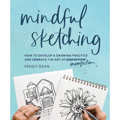 预订 Mindful Sketching: How to Develop a Drawing Practice and Embrace the Art of Imperfection: 9781632174192