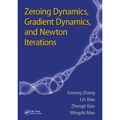 预订 Zeroing Dynamics, Gradient Dynamics, and Newton Iterations 零化动力学、梯度动力学与牛顿迭代法 9781138894082