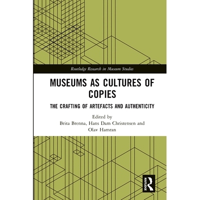 预订 Museums as Cultures of Copies: The Crafting of Artefacts and Authenticity 作为复制品文化的博物馆：手工艺品的制作和