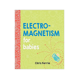 婴儿大学系列 宝宝的电磁学 纸板书 扎克伯格推荐 儿童早教科普STEM Electromagnetism for Babies (Baby University)Chris Ferrie