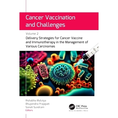 预订 Cancer Vaccination and Challenges: Volume 2: Delivery Strategies for Cancer Vaccine and Immunotherapy in the Manage