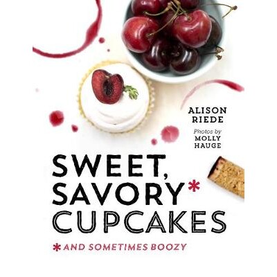预订 Sweet, Savory, and Sometimes Boozy Cupcakes 甜蜜、美味、有时甚*醉醺醺的纸杯蛋糕: 9781581572971