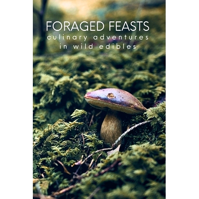 预订 Foraged Feasts: Culinary Adventures in Wild Edibles: 9798873951468