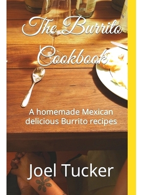 预订 The Burrito Cookbook: A homemade Mexican delicious Burrito recipes: 9798397617390
