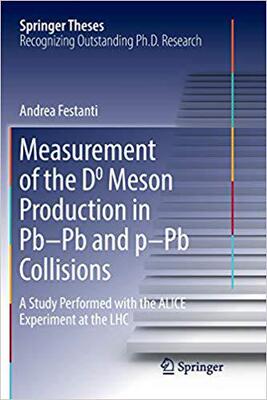 【预售】Measurement of the D0 Meson Production in Pb-Pb and p-Pb Collisions: A Study Performed with the ALICE Expe...