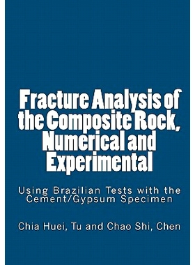 预订 Fracture Analysis of the Composite Rock, Numerical and Experimental: Using Brazilian Tests with the Cement/Gypsum S