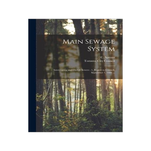 [预订]Main Sewage System [microform]: Intercepting and Outfall Sewers: 1, Report to Council, September 1,  9781014152497