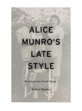 预订 Alice Munro’s Late Style: ’Writing Is the Final Thing’: 9781350270428