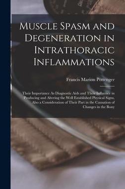 [预订]Muscle Spasm and Degeneration in Intrathoracic Inflammations: Their Importance As Diagnostic Aids an 9781016691444
