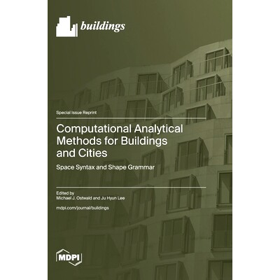 预订 Computational Analytical Methods for Buildings and Cities: Space Syntax and Shape Grammar: 9783036596945