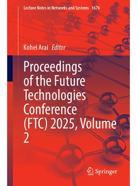 预订 Proceedings of the Future Technologies Conference (FTC) 2025, Volume 2 未来技术会议 2025 / 会议录 第2卷: 9783032079