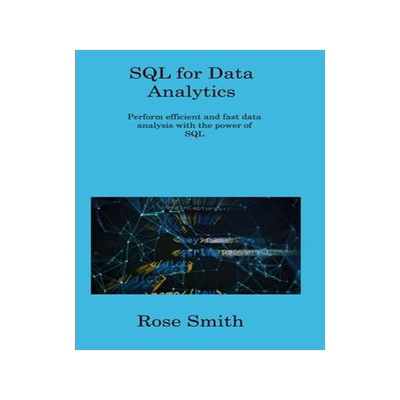 [预订]SQL for Data Analytics: Perform efficient and fast data analysis with the power of SQL 9781806309320