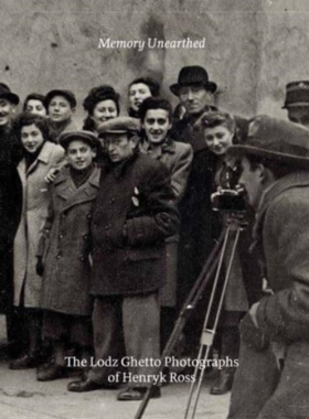 【预订】Memory Unearthed - The Lodz Ghetto Photographs of Henryk Ross 9780300264111
