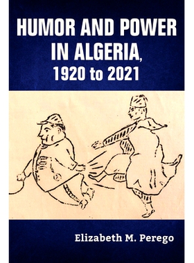 预订 Humor and Power in Algeria, 1920 to 2021 阿尔及利亚的幽默与权力，1920年*2021年: 9780253067609