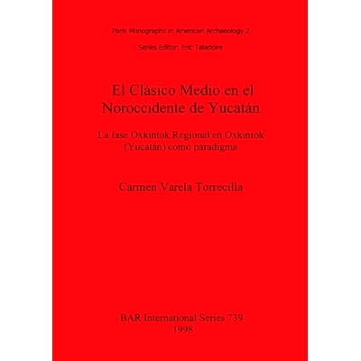 预订 El Clásico Medio en el Noroccidente de Yucatán: La fase Oxkintok Regional en Oxkintok (Yucatán) como paradigma