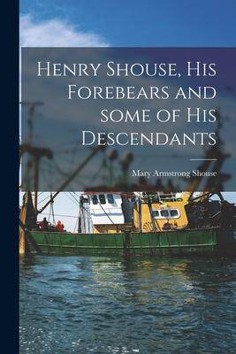 [预订]Henry Shouse, His Forebears and Some of His Descendants 9781014821744