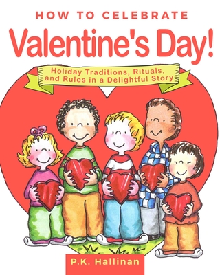【预订】How to Celebrate Valentine’s Day!: Holiday Traditions, Rituals, and Rules in a Delightful Story