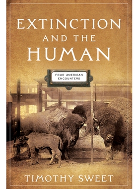 预订 Extinction and the Human: Four American Encounters 灭绝与人类：四次美国人的遭遇: 9780812253429