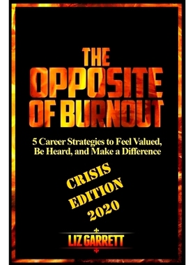 预订 The Opposite of Burnout: 5 Career Strategies to Feel Valued, Be Heard, and Make a Difference: CRISIS EDITION 2020: