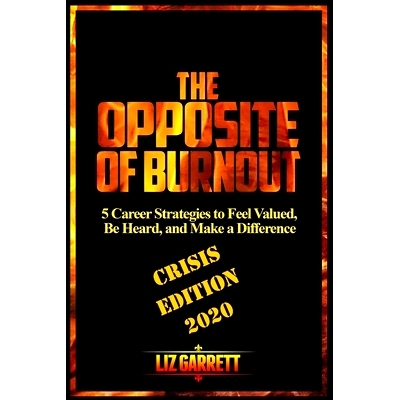 预订 The Opposite of Burnout: 5 Career Strategies to Feel Valued, Be Heard, and Make a Difference: CRISIS EDITION 2020: