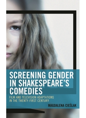 预订 Screening Gender in Shakespeare’s Comedies: Film and Television Adaptations in the Twenty-First Century 在莎士比亚