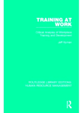 预订 Training at Work: Critical Analysis of Workplace Training and Development 在职培训：职场培训与发展的批判分析（重印