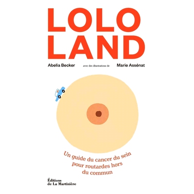 预订 Lolo land : un guide du cancer du sein pour routardes hors du commun Lolo land：为不寻常的背包客提供的乳腺癌指南: 9