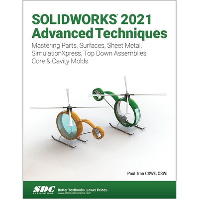 预订 SOLIDWORKS 2021 Advanced Techniques Mastering Parts, Surfaces, Sheet Metal, SimulationXpress, Top-Down Assemblies,