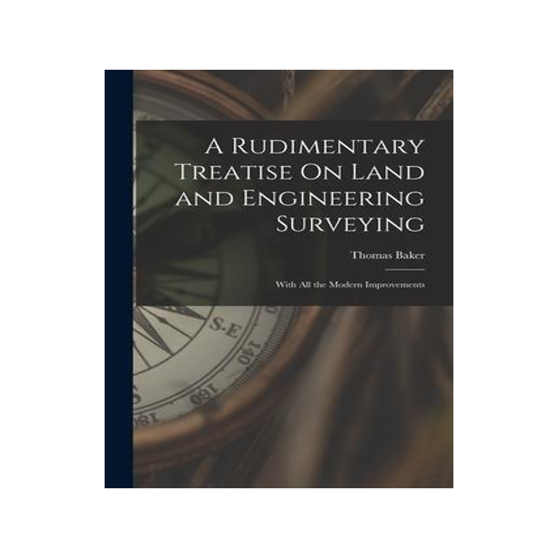 [预订]A Rudimentary Treatise On Land and Engineering Surveying: With All the Modern Improvements 9781017581577