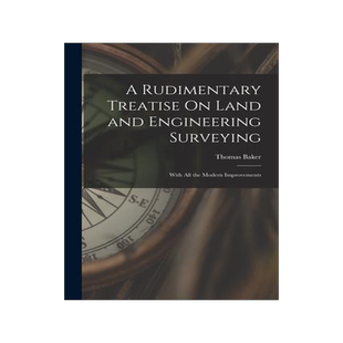 [预订]A Rudimentary Treatise On Land and Engineering Surveying: With All the Modern Improvements 9781017581577