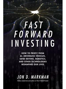 预订 Fast Forward Investing: How to Profit from AI, Driverless Vehicles, Gene Editing, Robotics, and Other Technologies