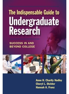 预订 The Indispensable Guide to Undergraduate Research: Success in and Beyond College 本科研究的必不可少的指南：在学院和