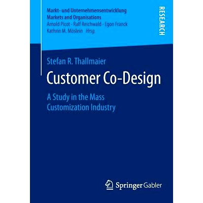 预订 Customer Co-Design: A Study in the Mass Customization Industry 客户共同设计：大规模定制行业研究: 9783658075255