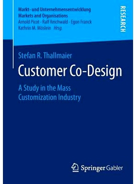 预订 Customer Co-Design: A Study in the Mass Customization Industry 客户共同设计：大规模定制行业研究: 9783658075255