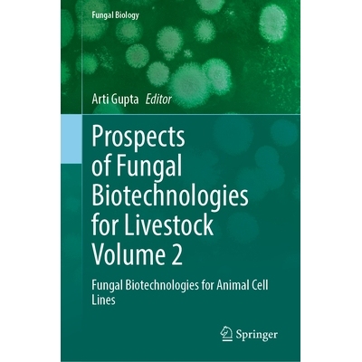 预订 Prospects of Fungal Biotechnologies for Livestock Volume 2: Fungal Biotechnologies for Animal Cell Lines 畜牧真菌生