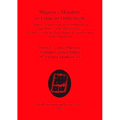 预订 Mujeres y Hombres en Espacios Domésticos: Trabajo y Vida Social en la Prehistoria de Mallorca (c. 700-500 cal ANE)