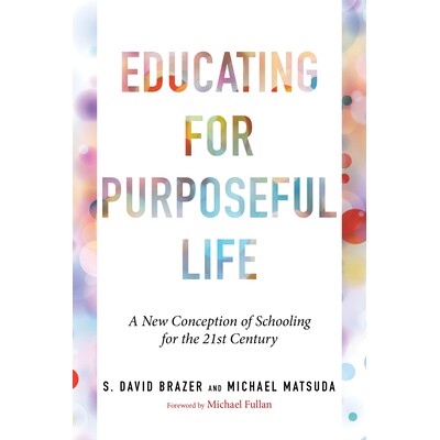 预订 Educating for Purposeful Life: A New Conception of Schooling for the 21st Century 为有目标的生活而教育: 97816825385