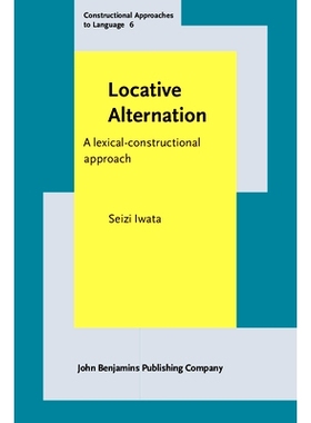 预订 Locative Alternation: A Lexical-Constructional Approach 方位替换;词汇-构造方法: 9789027218285