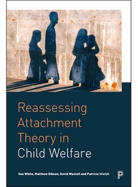 预订 Reassessing Attachment Theory in Child Welfare 重新评估儿童福利中的依恋理论: 9781447336914