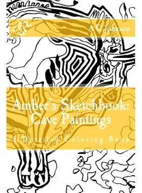 预订 Amber’s Sketchbook: Cave Paintings: A Detailed Coloring Book: 9781717099433