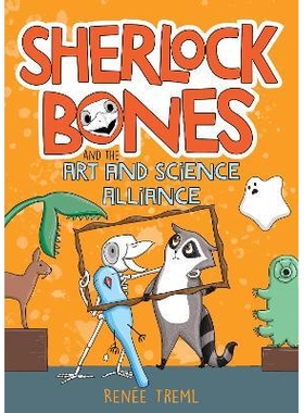 预订 Sherlock Bones and the Art and Science Alliance 夏洛克·博恩斯与艺术与科学联盟: 9781911679363