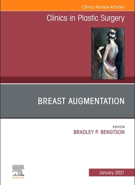 【预订】Breast Augmentation, an Issue of Clinics in Plastic Surgery, 48